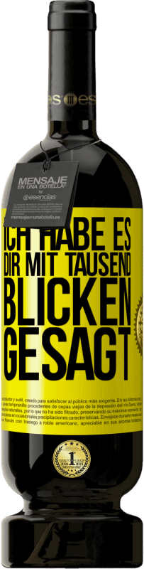 Kostenloser Versand | Rotwein Premium Ausgabe MBS® Reserve Ich habe es dir mit tausend Blicken gesagt Gelbes Etikett. Anpassbares Etikett Reserve 12 Monate Ernte 2015 Tempranillo