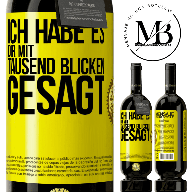 49,95 € Kostenloser Versand | Rotwein Premium Ausgabe MBS® Reserve Ich habe es dir mit tausend Blicken gesagt Gelbes Etikett. Anpassbares Etikett Reserve 12 Monate Ernte 2016 Tempranillo