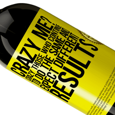 Unique & Personal Expressions. «crazy me? Crazy those who continue to do the same and expect different results» Premium Edition MBS® Reserve