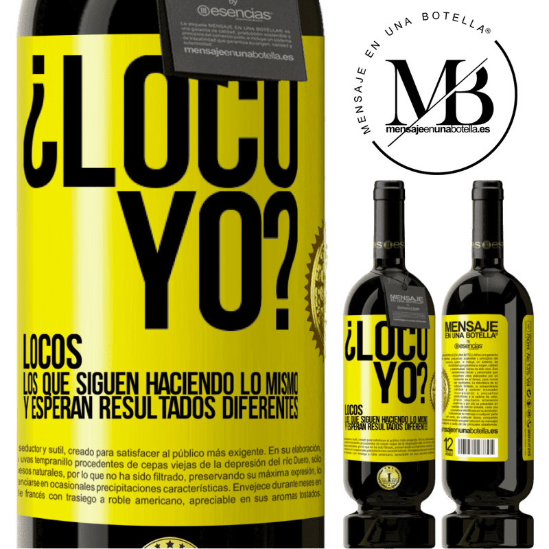 49,95 € Envío gratis | Vino Tinto Edición Premium MBS® Reserva ¿Loco yo? Locos los que siguen haciendo lo mismo y esperan resultados diferentes Etiqueta Amarilla. Etiqueta personalizable Reserva 12 Meses Cosecha 2014 Tempranillo