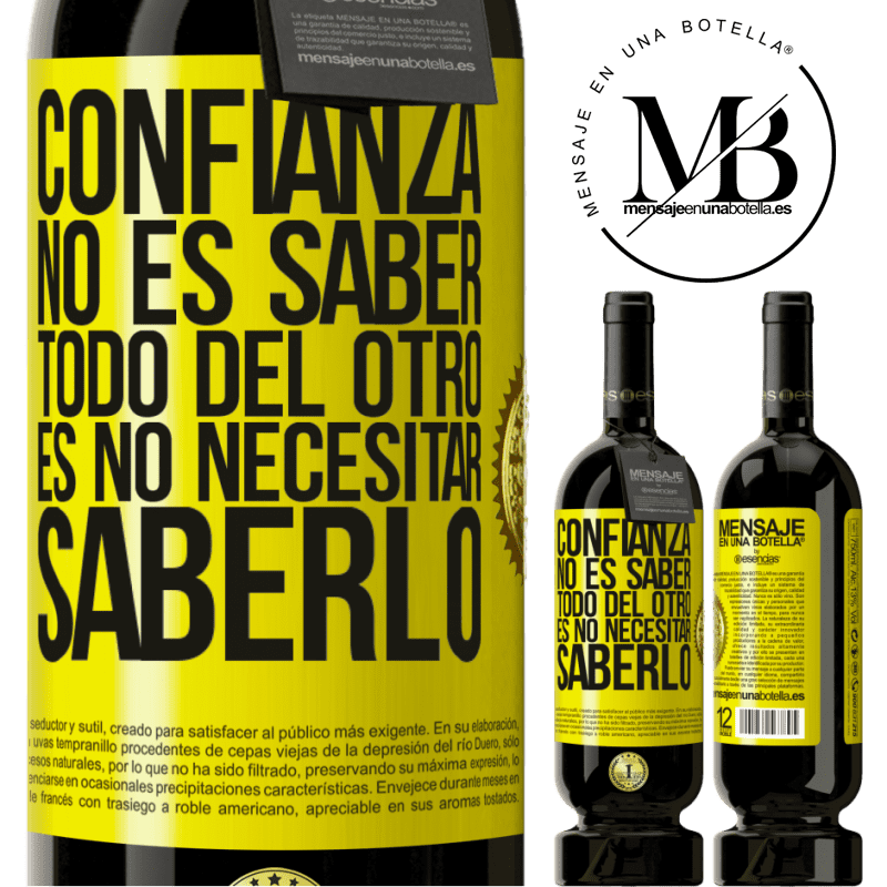 49,95 € Envío gratis | Vino Tinto Edición Premium MBS® Reserva Confianza no es saber todo del otro. Es no necesitar saberlo Etiqueta Amarilla. Etiqueta personalizable Reserva 12 Meses Cosecha 2014 Tempranillo