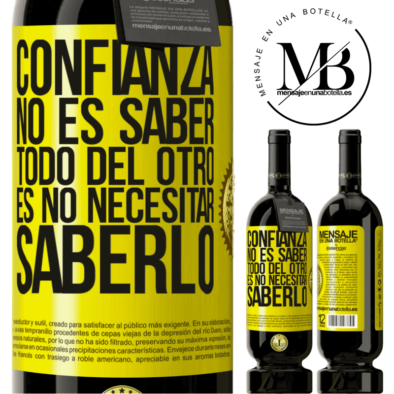 49,95 € Envío gratis | Vino Tinto Edición Premium MBS® Reserva Confianza no es saber todo del otro. Es no necesitar saberlo Etiqueta Amarilla. Etiqueta personalizable Reserva 12 Meses Cosecha 2016 Tempranillo