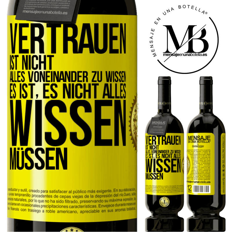 49,95 € Kostenloser Versand | Rotwein Premium Ausgabe MBS® Reserve Vertrauen ist nicht, alles voneinander zu wissen. Es ist, es nicht alles wissen müssen Gelbes Etikett. Anpassbares Etikett Reserve 12 Monate Ernte 2014 Tempranillo