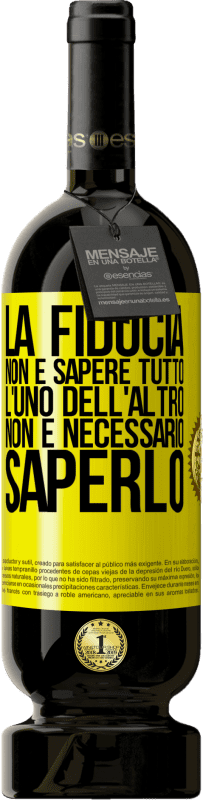 49,95 € | Vino rosso Edizione Premium MBS® Riserva La fiducia non è sapere tutto l'uno dell'altro. Non è necessario saperlo Etichetta Gialla. Etichetta personalizzabile Riserva 12 Mesi Raccogliere 2015 Tempranillo