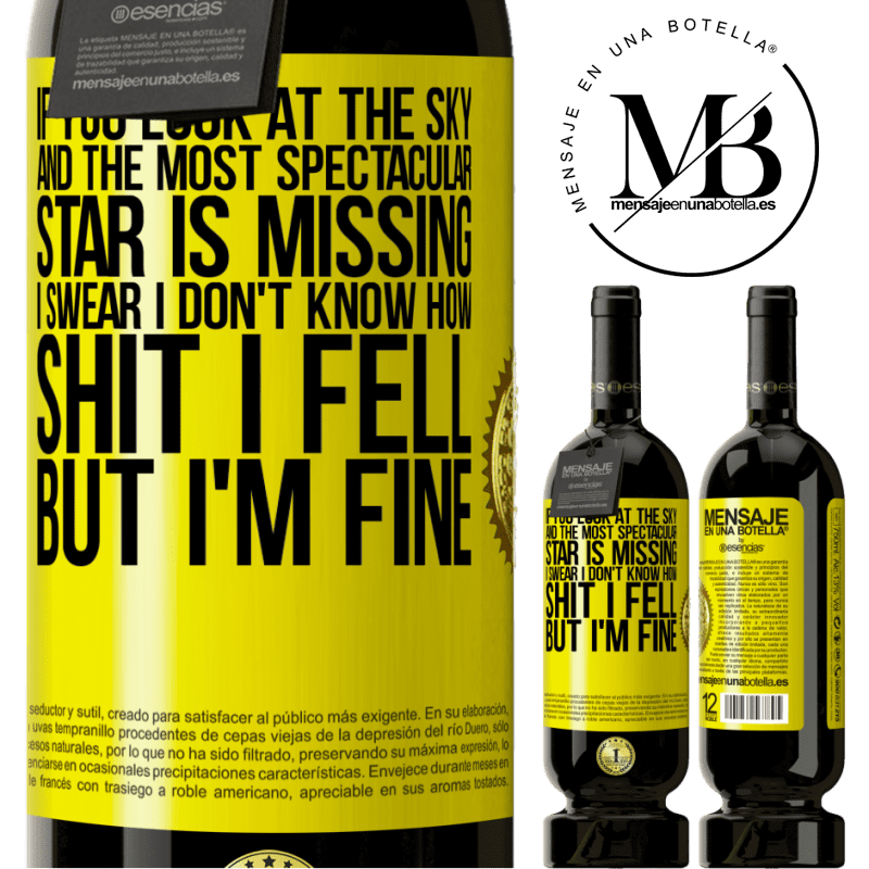 29,95 € Free Shipping | Red Wine Premium Edition MBS® Reserva If you look at the sky and the most spectacular star is missing, I swear I don't know how shit I fell, but I'm fine Yellow Label. Customizable label Reserva 12 Months Harvest 2014 Tempranillo