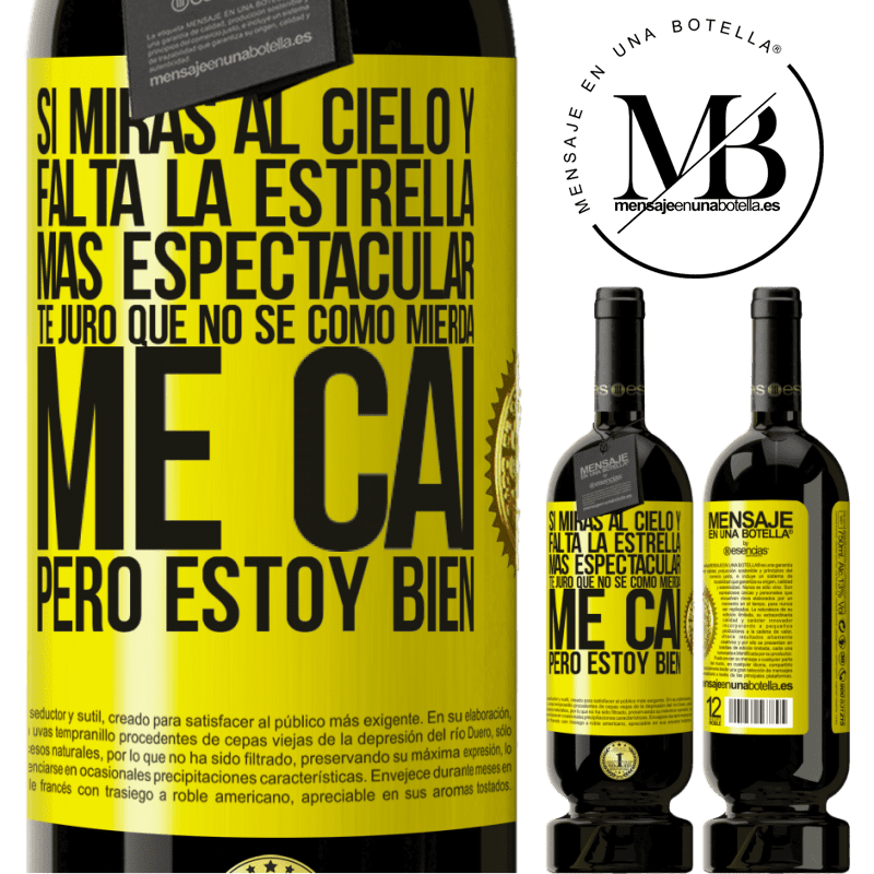 39,95 € Envío gratis | Vino Tinto Edición Premium MBS® Reserva Si miras al cielo y falta la estrella más espectacular, te juro que no sé cómo mierda me caí, pero estoy bien Etiqueta Amarilla. Etiqueta personalizable Reserva 12 Meses Cosecha 2015 Tempranillo