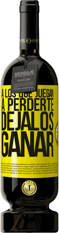 49,95 € | Vino Tinto Edición Premium MBS® Reserva A los que juegan a perderte, déjalos ganar Etiqueta Amarilla. Etiqueta personalizable Reserva 12 Meses Cosecha 2016 Tempranillo