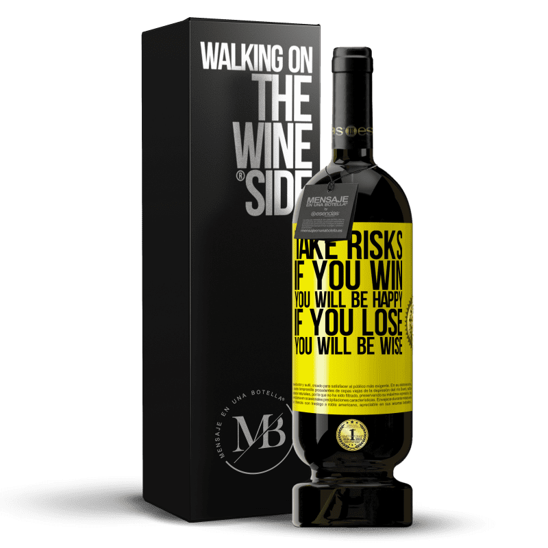 49,95 € Free Shipping | Red Wine Premium Edition MBS® Reserve Take risks. If you win, you will be happy. If you lose, you will be wise Yellow Label. Customizable label Reserve 12 Months Harvest 2015 Tempranillo