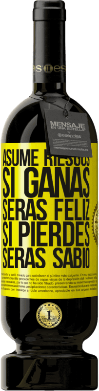 «Asume riesgos. Si ganas, serás feliz. Si pierdes, serás sabio» Edición Premium MBS® Reserva