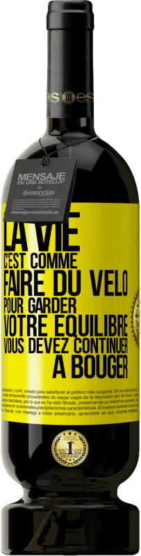 «La vie c'est comme faire du vélo. Pour garder votre équilibre vous devez continuer à bouger» Édition Premium MBS® Réserve