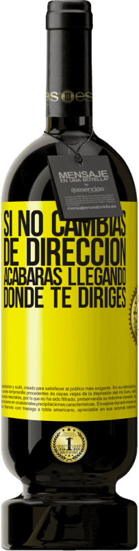 49,95 € Envío gratis | Vino Tinto Edición Premium MBS® Reserva Si no cambias de dirección, acabarás llegando donde te diriges Etiqueta Amarilla. Etiqueta personalizable Reserva 12 Meses Cosecha 2016 Tempranillo