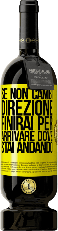 49,95 € | Vino rosso Edizione Premium MBS® Riserva Se non cambi direzione, finirai per arrivare dove stai andando Etichetta Gialla. Etichetta personalizzabile Riserva 12 Mesi Raccogliere 2015 Tempranillo