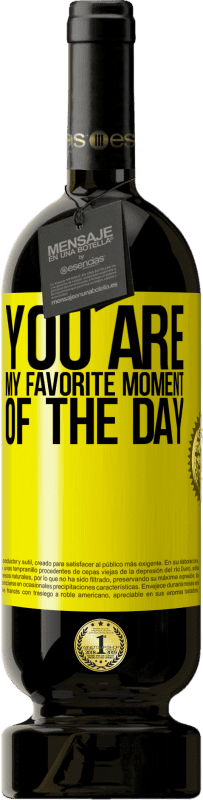 49,95 € Free Shipping | Red Wine Premium Edition MBS® Reserve You are my favorite moment of the day Yellow Label. Customizable label Reserve 12 Months Harvest 2016 Tempranillo