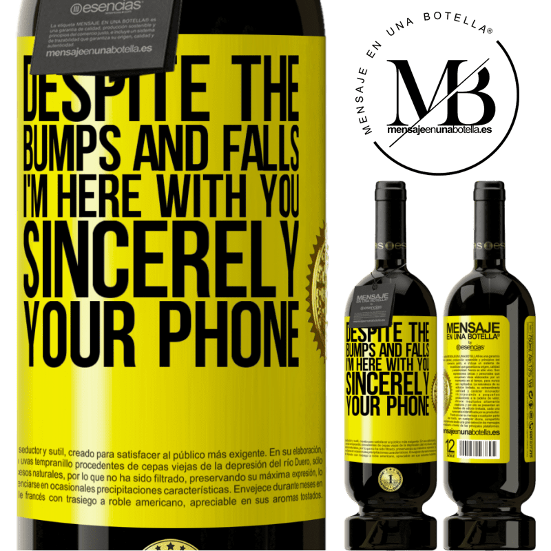 29,95 € Free Shipping | Red Wine Premium Edition MBS® Reserva Despite the bumps and falls, I'm here with you. Sincerely, your phone Yellow Label. Customizable label Reserva 12 Months Harvest 2014 Tempranillo