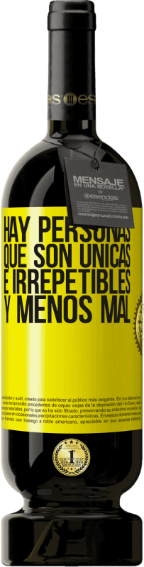 «Hay personas que son únicas e irrepetibles. Y menos mal» Edición Premium MBS® Reserva