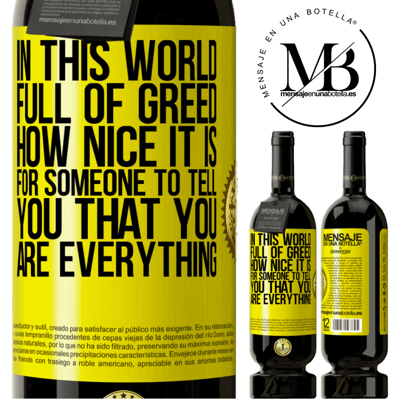 29,95 € Free Shipping | Red Wine Premium Edition MBS® Reserva In this world full of greed, how nice it is for someone to tell you that you are everything Yellow Label. Customizable label Reserva 12 Months Harvest 2014 Tempranillo