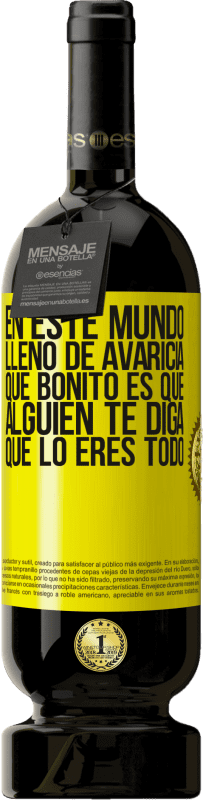 «En este mundo lleno de avaricia, qué bonito es que alguien te diga que lo eres todo» Edición Premium MBS® Reserva