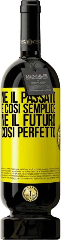 49,95 € | Vino rosso Edizione Premium MBS® Riserva Né il passato è così semplice né il futuro così perfetto Etichetta Gialla. Etichetta personalizzabile Riserva 12 Mesi Raccogliere 2014 Tempranillo