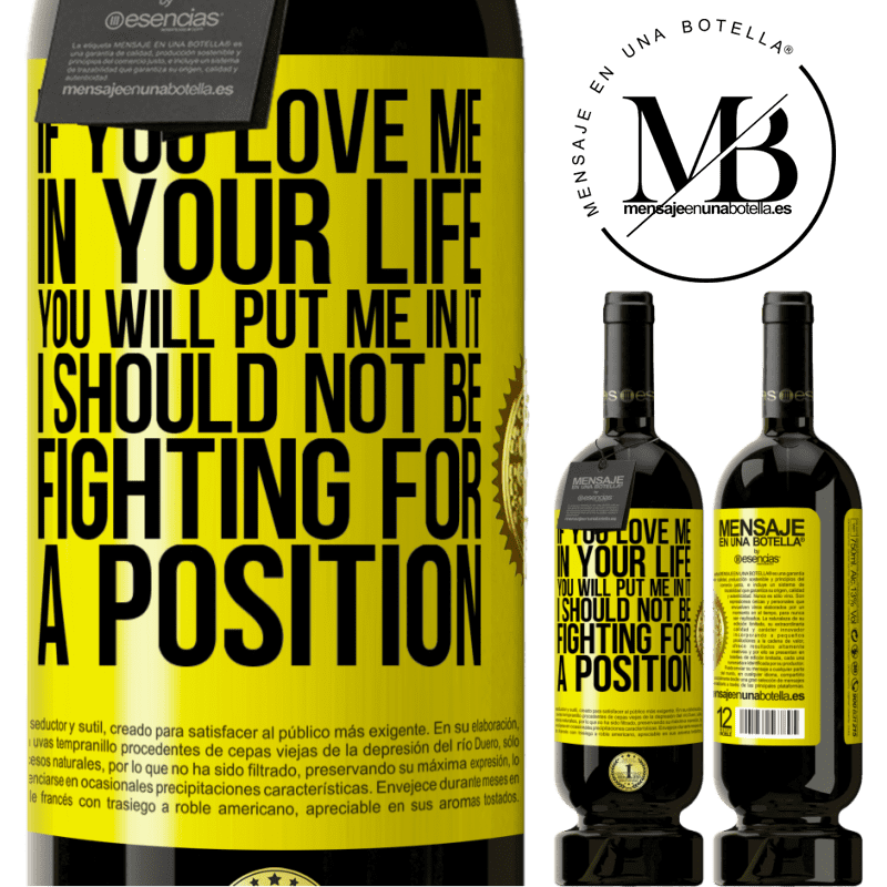 29,95 € Free Shipping | Red Wine Premium Edition MBS® Reserva If you love me in your life, you will put me in it. I should not be fighting for a position Yellow Label. Customizable label Reserva 12 Months Harvest 2014 Tempranillo