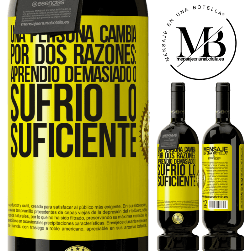 49,95 € Envío gratis | Vino Tinto Edición Premium MBS® Reserva Una persona cambia por dos razones: aprendió demasiado o sufrió lo suficiente Etiqueta Amarilla. Etiqueta personalizable Reserva 12 Meses Cosecha 2014 Tempranillo