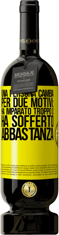 49,95 € | Vino rosso Edizione Premium MBS® Riserva Una persona cambia per due motivi: ha imparato troppo o ha sofferto abbastanza Etichetta Gialla. Etichetta personalizzabile Riserva 12 Mesi Raccogliere 2015 Tempranillo