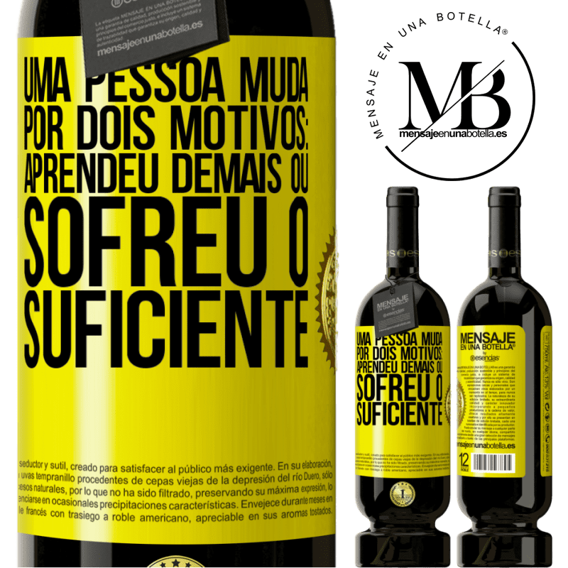 49,95 € Envio grátis | Vinho tinto Edição Premium MBS® Reserva Uma pessoa muda por dois motivos: aprendeu demais ou sofreu o suficiente Etiqueta Amarela. Etiqueta personalizável Reserva 12 Meses Colheita 2015 Tempranillo