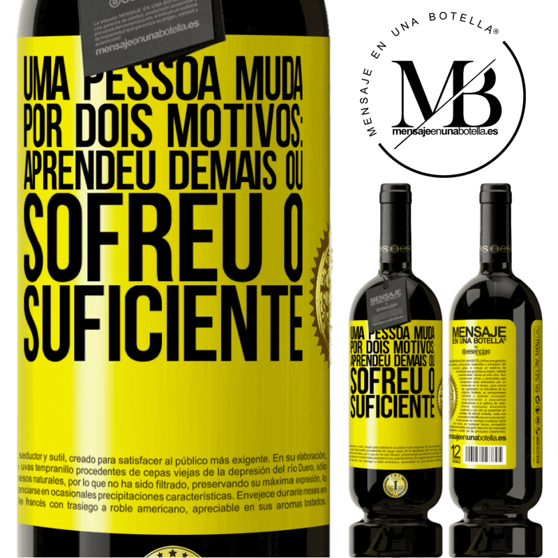 49,95 € Envio grátis | Vinho tinto Edição Premium MBS® Reserva Uma pessoa muda por dois motivos: aprendeu demais ou sofreu o suficiente Etiqueta Amarela. Etiqueta personalizável Reserva 12 Meses Colheita 2016 Tempranillo