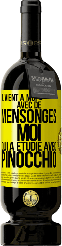 49,95 € | Vin rouge Édition Premium MBS® Réserve Il vient à moi avec de mensonges. Moi qui a étudié avec Pinocchio Étiquette Jaune. Étiquette personnalisable Réserve 12 Mois Récolte 2014 Tempranillo