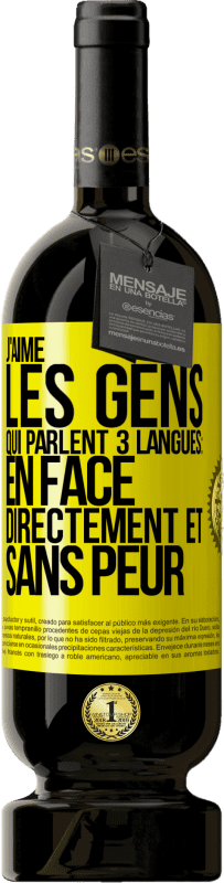 49,95 € | Vin rouge Édition Premium MBS® Réserve J'aime les gens qui parlent 3 langues: en face, directement et sans peur Étiquette Jaune. Étiquette personnalisable Réserve 12 Mois Récolte 2014 Tempranillo