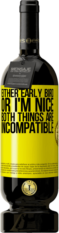 «Either early bird or I'm nice, both things are incompatible» Premium Edition MBS® Reserve
