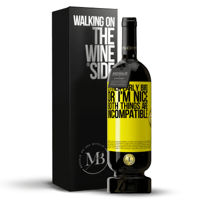 «Either early bird or I'm nice, both things are incompatible» Premium Edition MBS® Reserve