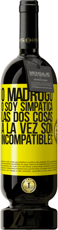 49,95 € | Vino Tinto Edición Premium MBS® Reserva O madrugo o soy simpática, las dos cosas a la vez son incompatibles Etiqueta Amarilla. Etiqueta personalizable Reserva 12 Meses Cosecha 2016 Tempranillo