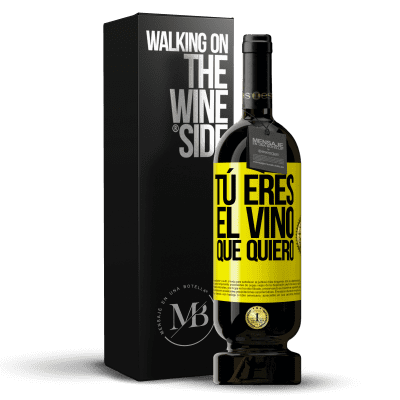 «Tú eres el vino que quiero» Edición Premium MBS® Reserva