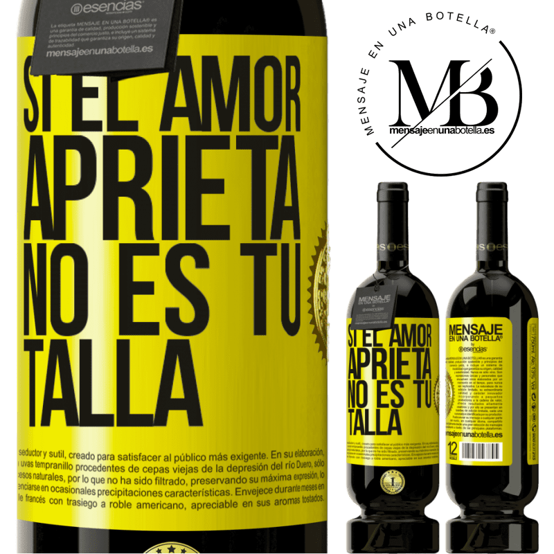 39,95 € Envío gratis | Vino Tinto Edición Premium MBS® Reserva Si el amor aprieta, no es tu talla Etiqueta Amarilla. Etiqueta personalizable Reserva 12 Meses Cosecha 2015 Tempranillo