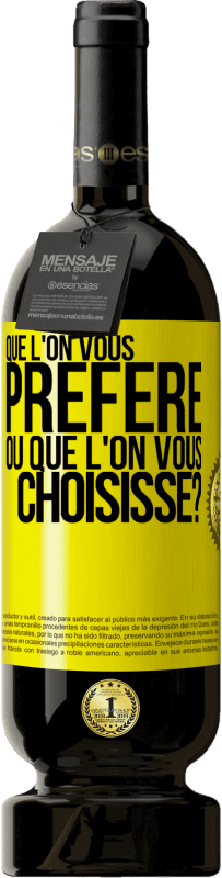 Envoi gratuit | Vin rouge Édition Premium MBS® Réserve Que l'on vous préfère ou que l'on vous choisisse? Étiquette Jaune. Étiquette personnalisable Réserve 12 Mois Récolte 2015 Tempranillo