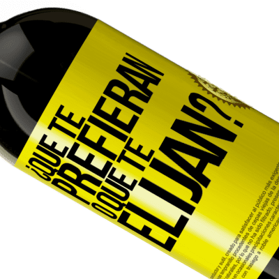 Expresiones Únicas y Personales. «¿Que te prefieran, o que te elijan?» Edición Premium MBS® Reserva