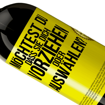 Einzigartige und Persönliche Ausdrücke. «Möchtest du, dass sie dich vorziehen oder auswählen?» Premium Ausgabe MBS® Reserve