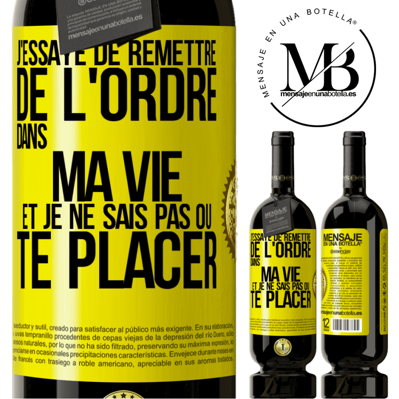 49,95 € Envoi gratuit | Vin rouge Édition Premium MBS® Réserve J'essaye de remettre de l'ordre dans ma vie et je ne sais pas où te placer Étiquette Jaune. Étiquette personnalisable Réserve 12 Mois Récolte 2015 Tempranillo