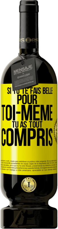 49,95 € Envoi gratuit | Vin rouge Édition Premium MBS® Réserve Si tu te fais belle pour toi-même, tu as tout compris Étiquette Jaune. Étiquette personnalisable Réserve 12 Mois Récolte 2013 Tempranillo