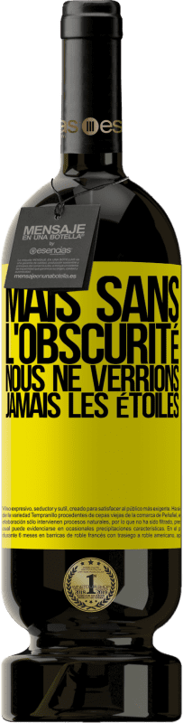 Envoi gratuit | Vin rouge Édition Premium MBS® Réserve Mais sans l'obscurité, nous ne verrions jamais les étoiles Étiquette Jaune. Étiquette personnalisable Réserve 12 Mois Récolte 2014 Tempranillo