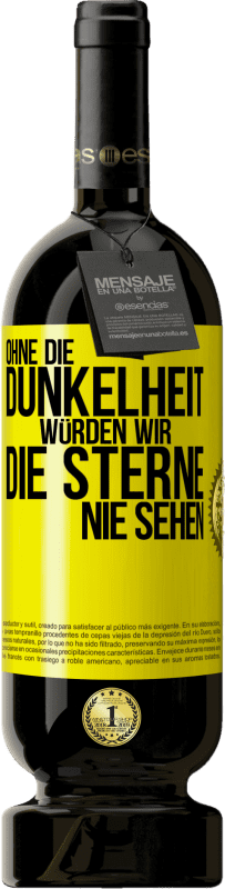 Kostenloser Versand | Rotwein Premium Ausgabe MBS® Reserve Ohne die Dunkelheit würden wir die Sterne nie sehen Gelbes Etikett. Anpassbares Etikett Reserve 12 Monate Ernte 2014 Tempranillo