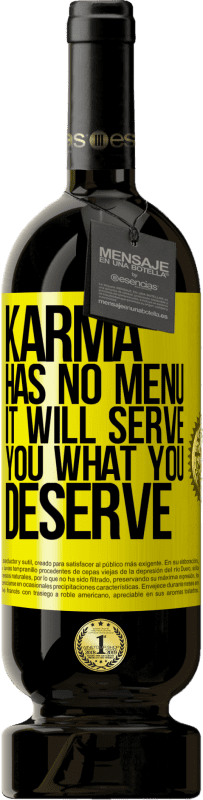 49,95 € | Red Wine Premium Edition MBS® Reserve Karma has no menu. It will serve you what you deserve Yellow Label. Customizable label Reserve 12 Months Harvest 2015 Tempranillo