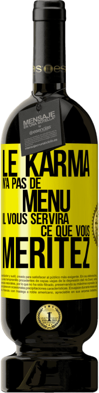«Le karma n'a pas de menu. Il vous servira ce que vous méritez» Édition Premium MBS® Réserve