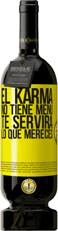«El Karma no tiene menú. Te servirá lo que mereces» Edición Premium MBS® Reserva