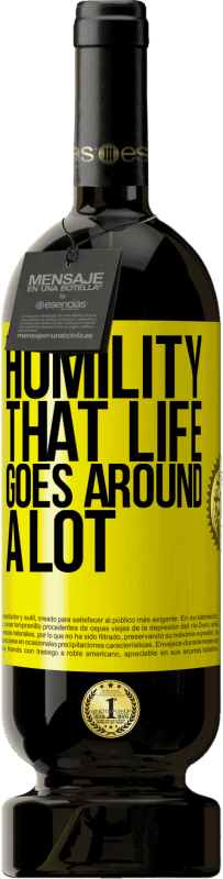 «謙虚さ、人生はたくさん回る» プレミアム版 MBS® 予約する