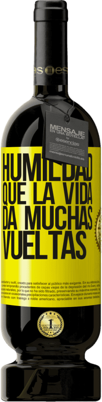 49,95 € | Vino Tinto Edición Premium MBS® Reserva Humildad, que la vida da muchas vueltas Etiqueta Amarilla. Etiqueta personalizable Reserva 12 Meses Cosecha 2014 Tempranillo