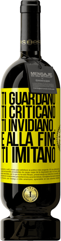 49,95 € | Vino rosso Edizione Premium MBS® Riserva Ti guardano, ti criticano, ti invidiano ... e alla fine ti imitano Etichetta Gialla. Etichetta personalizzabile Riserva 12 Mesi Raccogliere 2015 Tempranillo