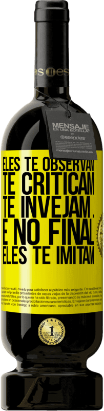 «Eles te observam, te criticam, te invejam ... e no final, eles te imitam» Edição Premium MBS® Reserva