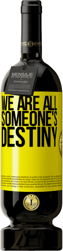 49,95 € | Red Wine Premium Edition MBS® Reserve We are all someone's destiny Yellow Label. Customizable label Reserve 12 Months Harvest 2015 Tempranillo