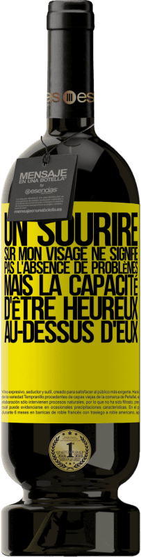 49,95 € | Vin rouge Édition Premium MBS® Réserve Un sourire sur mon visage ne signifie pas l'absence de problèmes, mais la capacité d'être heureux au-dessus d'eux Étiquette Jaune. Étiquette personnalisable Réserve 12 Mois Récolte 2015 Tempranillo